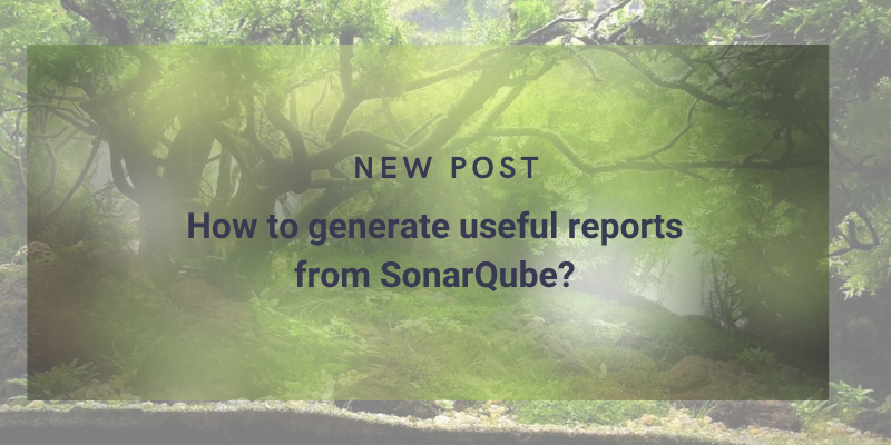 How to generate useful reports from SonarQube? cover