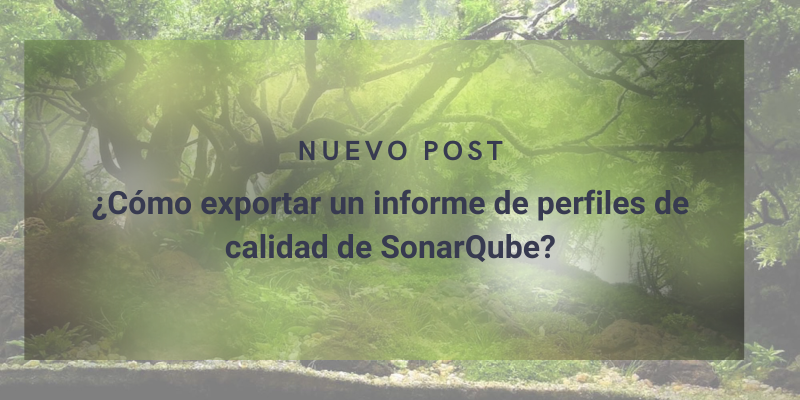 ¿Cómo exportar un informe de perfiles de calidad de SonarQube? cover